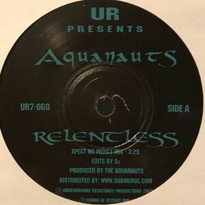 [ Aquanauts - Relentless / Bubble Beats - Underground Resistance UR7-060 ] Drexciya