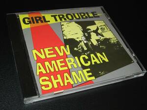 GIRL TROUBLE / NEW AMERICAN SHAME ◆ パンク・ハードコア