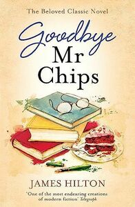 [A11885929]Goodbye Mr Chips: The heart-warming classic that inspired three