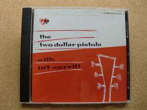 ＊TWO DOLLAR PISTOLS With TIFT MERRITT（CD YEP 2015）（輸入盤）