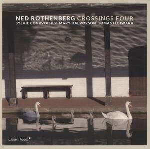 Ned Rothenberg - Crossings Four ; Mary Halvorson, Sylvie Courvoisier, Tomas Fujiwara ; Clean Feed CF653CD