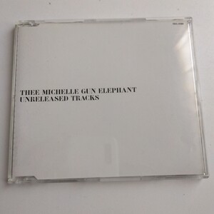 ☆☆UNRELEASED TRACKS / THEE MICHELLE GUN ELEPHANT ミッシェルガンエレファント☆☆