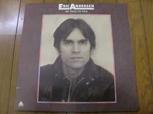 【レコード】 ERIC ANDERSEN / BE TRUE TO YOU 米国盤 1975年　ARISTA AL 4033　フォーク　SSW 