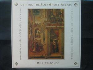 BILL NELSON / GETTING THE HOLY GHOST ACROSS ◆Q633NO◆LP