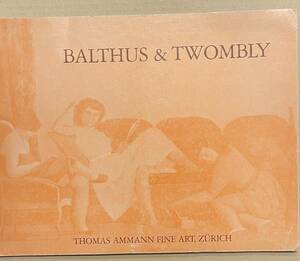 BALTHUS & TWOMBLY バルテュス サイ・トゥオンブリー CY TWOMBLY