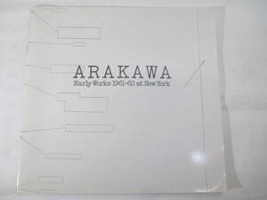 ＡＲＡＫＡＷＡ　　　Ｅａｒｌｙ－Ｗｏｒｋ１９６１－６２　ａｔ　Ｎｅｗ　York　伊藤俊治　１９８８年