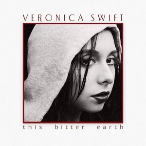 ♪人気希少盤！正統派女性ヴォーカリストVeronica Swift。Mack Avenueからの2作目！This Bitter Earth (２LP） (ベロニカ・スウィフト)