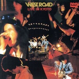 ＷＥＳＴ　ＲＯＡＤ　ＬＩＶＥ　ＩＮ　ＫＹＯＴＯ／ザ・ウエスト・ロード・ブルース・バンド