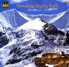 Himalayan Singing Bowls - Aman Shahi (Featuring Shyan Kishor