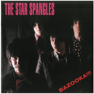 THE STAR SPANGLES(スター・スパングルズ) / BAZOOKA!!!　CD