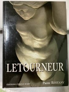 ☆ 洋書「RENE LETOURNEUR」Pierre Restany 彫刻 レネ・レトゥヌール作品集 1999年フランス