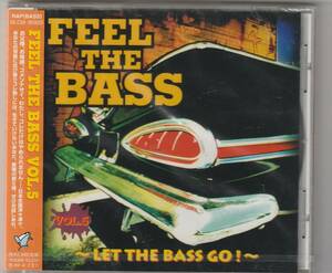 オムニバス / FEEL THE BASS VOL.5　フィール・ザ・ベース VOL.5 LET THE BASS GO!