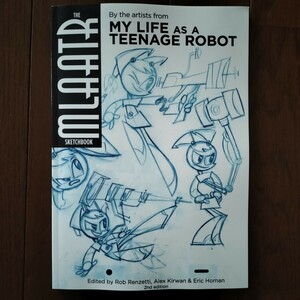 MLAATR Sketchbook My life as a teenage robot ニコロデオン 海外アニメ ジェニーはティーン☆ロボット アートブック 設定資料集 洋書