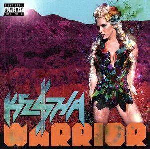 【輸入盤】Ｗａｒｒｉｏｒ－Ｄｅｌｕｘｅ　Ｅｄｉｔｉｏｎ／ケシャ