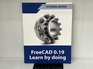 FreeCAD 0.19 Learn by doing: Sketcher, Part Design, Assemblies, Technical Drawings