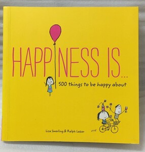 洋書　Happiness Is . . .　 500 Things to Be Happy About 　リサ・スウェーリング　ラルフ・レザー　Lisa Swerling Ralph Lazar