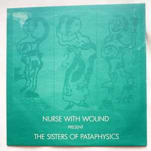 ◆ Nurse With Wound / Present The Sisters Of Pataphysics オリジナル限定プレス ノイズ 実験音楽 1989年 ◆