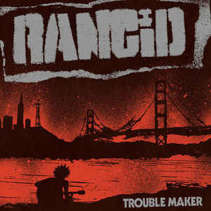 RANCID-Trouble Maker (US Limited LP/ New)