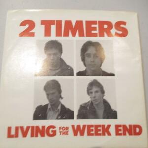 2 TIMERS-Living For The Week End (US オリジナル 7+PS)
