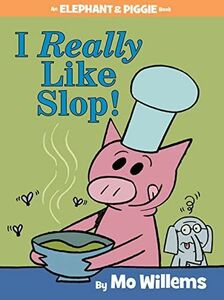 [A12215541]I Really Like Slop! (An Elephant and Piggie Book) (Elephant and