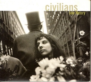 〇　ジョー・ヘンリー　Joe Henry /　Civilians　デジパック仕様　輸入盤CD