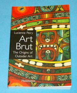 洋書 Art Brut: The Origins of Outsider Art 著Lucienne Peiry 英語 中古 検 Outsider Art アウトサイダーアート アール・ブリュット