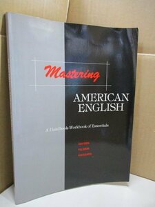 MASTERING AMERICAN ENGLISH/A Handbook-Workbook of Essentials/HAYDEN PILGRIM HAGGARD