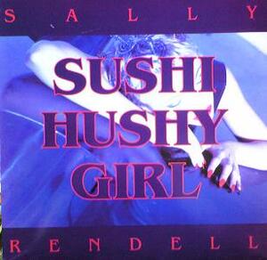 $ SALLY RENDELL / SUSHI HUSHY GIRL (TRD 1496) スレ E10+