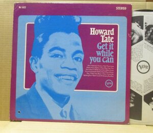 HOWARD TATE/GET IT WHILE YOU CAN/