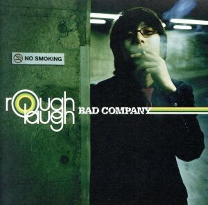 BAD COMPANY/rough laugh