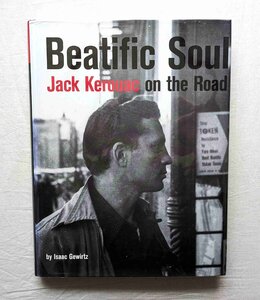 ジャック・ケルアック オン・ザ・ロード 歴史・作品 洋書 Beatific Soul Jack Kerouac on the Road 路上 ニール・キャサディ/ビートニク