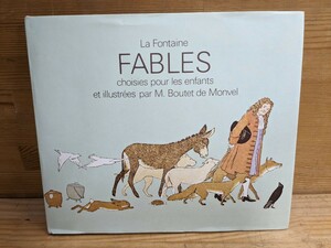 Z01□洋書 フランス語 絵本『FABLES』La Fontaine FABLES choisies pour les enfants et illustres par M. Boutet de Monvel 1980年 240207