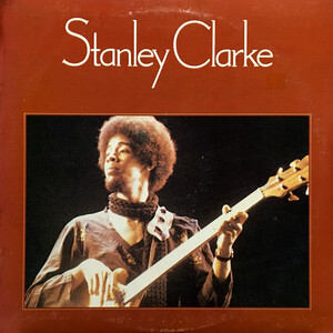 Stanley Clarke - Stanley Clarke / Return To Foreverのメンバーとしても知られるStanley Clarkeによる1974年リリースのアルバム！