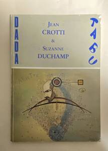 シュザンヌ・デュシャン　ジャン・クロッティ　図録　TABU DADA Jean Crotti & Suzanne Duchamp Marcel Duchamp NY ダダ