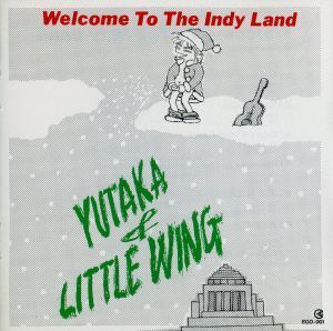 Welcome To The Indy Land/YUTAKA&LITTLE WING