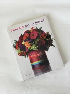 洋書 【CLASSIC PAULA PRYKE】 TIMELESS FLORAL DESIGN フラワーアレンジメント 写真集本《レア》