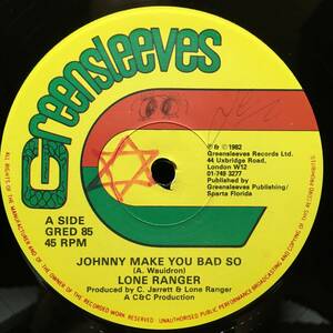 Lone Ranger / Johnny Make You Bad So　[Greensleeves Records - GRED 85]