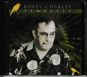 CD◇ボビー・チャールズ / Timeless★同梱歓迎！ケース新品！BOBBY CHARLES：DR.john.Sonny Landreth.Drek Trucks