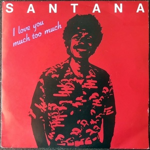 【Disco & Soul 7inch】Santana / I Love You Much Too Much 