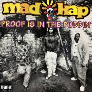 MADKAP PROOF IS THE PUDDIN