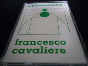 『ノイズ特集:FRANCESCO CAVALIERE』XYLOMANIA 