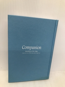 Compassion(コンパッション)――状況にのみこまれずに、本当に必要な変容を導く、「共にいる」力 英治出版 ジョアン・ハリファックス