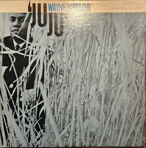 Wayne Shorter / Juju ステレオオリジナル盤 65年 BST 84182 US NYラベル vangelder刻印 耳 EX- blue note ブルーノート