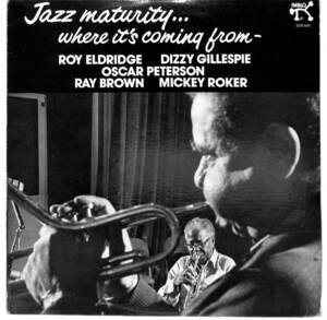 e8326/LP/Roy Eldridge, Dizzy Gillespie, Oscar Peterson, Ray Brown, Mickey Roker/Jazz Maturity... Where It