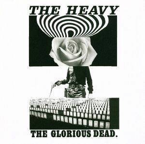 The Glorious Dead/ザ・ヘヴィー