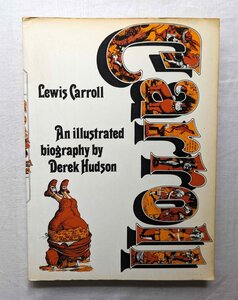 ルイス・キャロル 生涯/作品 伝記 洋書 Lewis Carroll An Illustrated Biography Derek Hudson 不思議の国のアリス/写真/挿絵イラスト