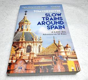 ＜洋書＞スペイン 鈍行列車の旅：52回の乗車で巡る3000マイルの冒険『SLOW TRAINS AROUND SPAIN: A 3000-Mile Adventure on 52 Rides』