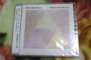 新品未開封CD/ 田中武久トリオ　アイ・ハブ・ビーン・ボーン　TAKEHISA TAKANA TRIO　I HAVE BEEN BORN　ピアノ・トリオ