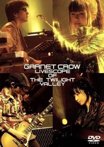 GARNET CROW LIVESCOPE OF THE TWILIGHT VALLEY/GARNET CROW