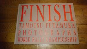 ★激レア！！FINISH Tamotsu FUTAMURA Photographs World Rally Championship　/　”フィニッシュ”二村 保　WRC写真集★